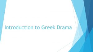 Introduction to Greek Drama Where did Drama Come