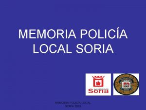 MEMORIA POLICA LOCAL SORIA 2013 POLICA LOCAL Recepcin