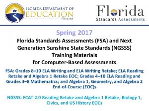 Spring 2017 Florida Standards Assessments FSA and Next