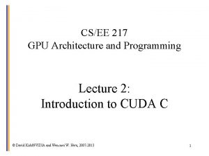 CSEE 217 GPU Architecture and Programming Lecture 2