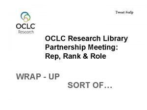 Tweet orlp OCLC Research Library Partnership Meeting Rep