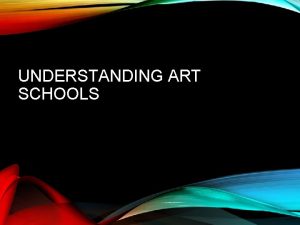 UNDERSTANDING ART SCHOOLS STUDYING ART What is art