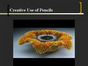 Creative Use of Pencils Kentucky Center for Mathematics