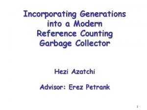 Incorporating Generations into a Modern Reference Counting Garbage