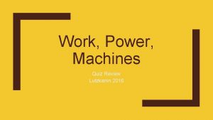 Work Power Machines Quiz Review Lutzkanin 2016 How