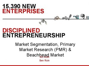 15 390 NEW ENTERPRISES DISCIPLINED ENTREPRENEURSHIP Market Segmentation