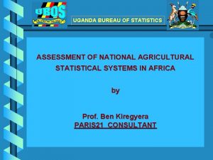 UGANDA BUREAU OF STATISTICS ASSESSMENT OF NATIONAL AGRICULTURAL