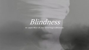 Blindness An exploration of Jos Saramagos Blindness Background