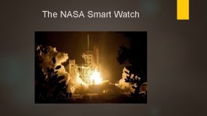 The NASA Smart Watch NASA Watch History This