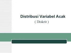 Distribusi Variabel Acak Diskrit Hubungan Beberapa Distribusi Diskrit