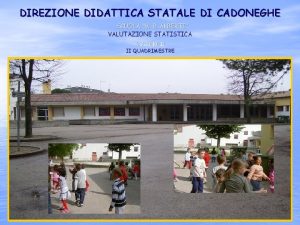 DIREZIONE DIDATTICA STATALE DI CADONEGHE SCUOLA M B