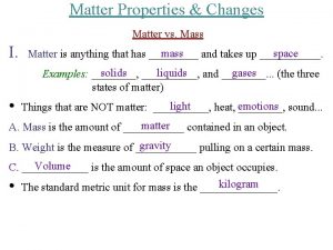 Matter Properties Changes Matter vs Mass I mass