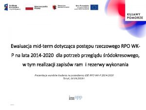 Ewaluacja midterm dotyczca postpu rzeczowego RPO WKP na