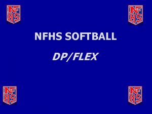 NFHS SOFTBALL DPFLEX DPFLEX RULE ADOPTED 3 3