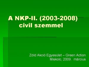 A NKPII 2003 2008 civil szemmel Zld Akci