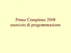 Primo Compitino 2008 esercizio di programmazione Parte I