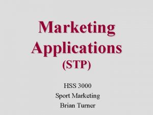 Marketing Applications STP HSS 3000 Sport Marketing Brian