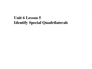 Unit 6 Lesson 5 Identify Special Quadrilaterals Quadrilaterals