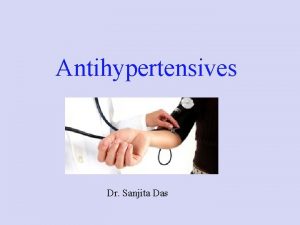 Antihypertensives Dr Sanjita Das Mechanisms Regulating Blood Pressure