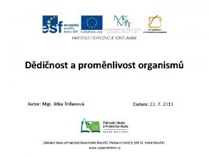 Ddinost a promnlivost organism Autor Mgr Jitka Trifanov