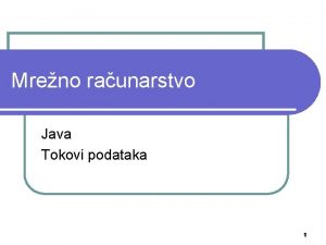 Mreno raunarstvo Java Tokovi podataka 1 Tokovi streams