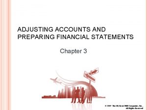 ADJUSTING ACCOUNTS AND PREPARING FINANCIAL STATEMENTS Chapter 3