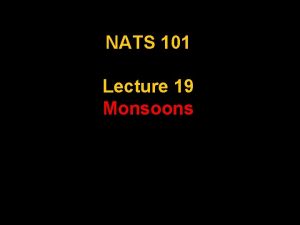 NATS 101 Lecture 19 Monsoons Review LandSea Breeze