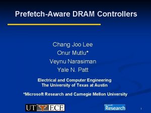 PrefetchAware DRAM Controllers Chang Joo Lee Onur Mutlu