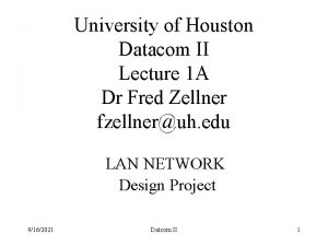 University of Houston Datacom II Lecture 1 A