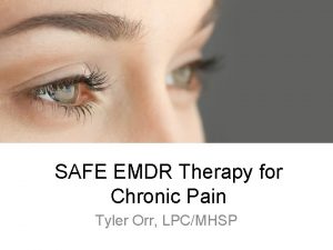 SAFE EMDR Therapy for Chronic Pain Tyler Orr