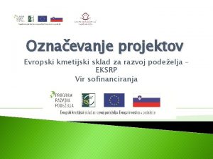 Oznaevanje projektov Evropski kmetijski sklad za razvoj podeelja