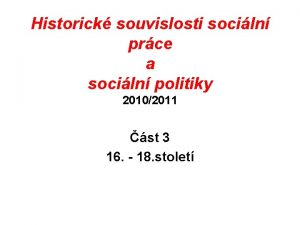 Historick souvislosti sociln prce a sociln politiky 20102011