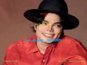 smile Michel jackson Uma produo IVOFLORIPA Imagem Google