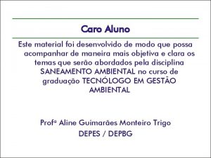 Caro Aluno Este material foi desenvolvido de modo