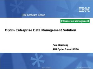 IBM Software Group Optim Enterprise Data Management Solution