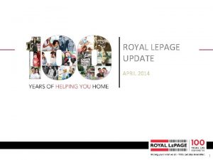 ROYAL LEPAGE UPDATE APRIL 2014 1 AGENDA NATIONAL