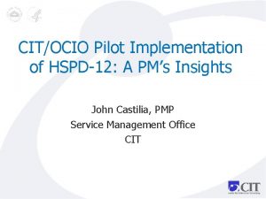 CITOCIO Pilot Implementation of HSPD12 A PMs Insights