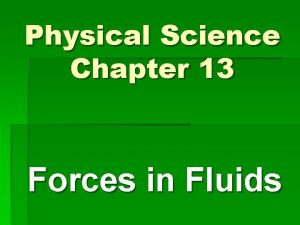 Physical Science Chapter 13 Forces in Fluids Pressure
