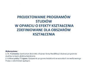 PROJEKTOWANIE PROGRAMW STUDIW W OPARCIU O EFEKTY KSZTACENIA