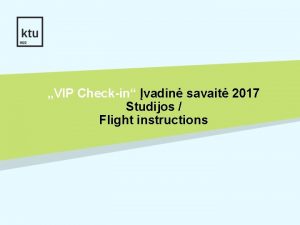 VIP Checkin vadin savait 2017 Studijos Flight instructions
