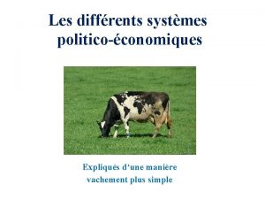 Les diffrents systmes politicoconomiques Diaporama PPS ralis pour