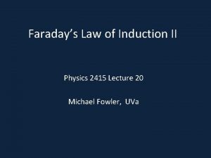 Faradays Law of Induction II Physics 2415 Lecture