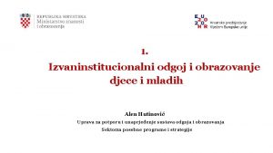 1 Izvaninstitucionalni odgoj i obrazovanje djece i mladih