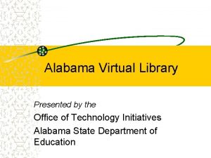 Alabama Virtual Library Presented by the Office of