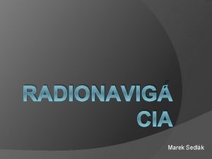 RADIONAVIG CIA Marek Sedlk Obsah vod DF ADF