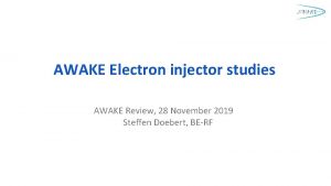 AWAKE Electron injector studies AWAKE Review 28 November