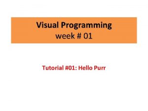 Visual Programming week 01 Tutorial 01 Hello Purr