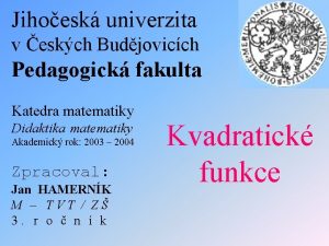 Jihoesk univerzita v eskch Budjovicch Pedagogick fakulta Katedra