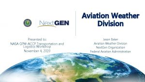 Aviation Weather Division Presented to NASA GPMACCP Transportation