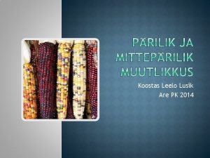 Koostas Leelo Lusik Are PK 2014 Muutlikkus on